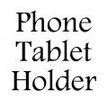 Phone & Tablet Holder